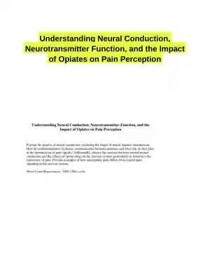 Understanding Neural Conduction, Neurotransmitter Function, and the Impact of Opiates on Pain Perception