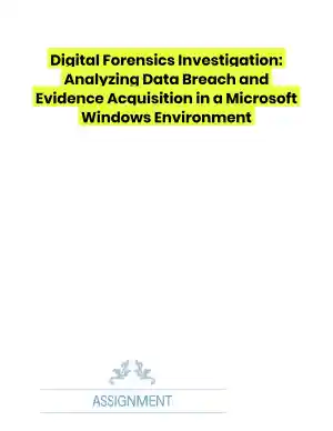 Digital Forensics Investigation: Analyzing Data Breach and Evidence Acquisition in a Microsoft Windows Environment