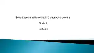Socialization And Mentoring In Career Advancement - Student Institution