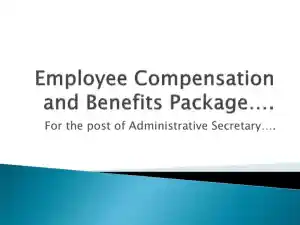 Employee Compensation And Benefits Package For The Post Of Administrative Secretary