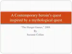 A Contemporary Heroine�s Quest Inspired By a Mythological Quest - The Hunger Games