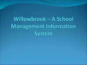 Willowbrook � A School Management Information System