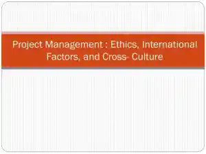 Project Management: Ethics, International Factors, And Cross-Culture