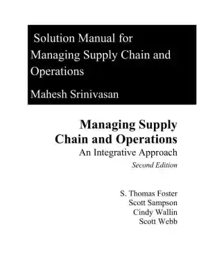 Solution Manual for Managing Supply Chain and Operations: An Integrative Approach, 2nd Edition