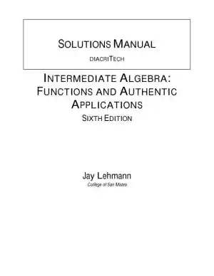 Solution Manual for Intermediate Algebra Functions and Authentic Applications, 6th Edition