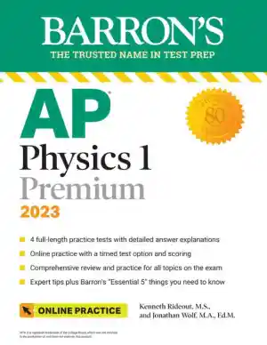 AP Physics 1 Premium, 2023: 4 Practice Tests + Comprehensive Review + Online Practice (2022)