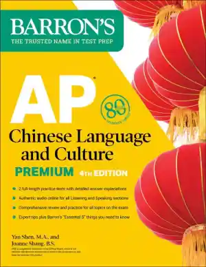 AP Chinese Language and Culture Premium, Fourth Edition: 2 Practice Tests + Comprehensive Review (2023)