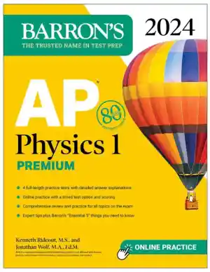 AP Physics 1 Premium, 2024: 4 Practice Tests + Comprehensive Review (2024)
