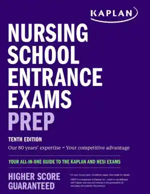 Nursing School Entrance Exams Prep - Your All-in-One Guide to the Kaplan and HESI Exams (2023)