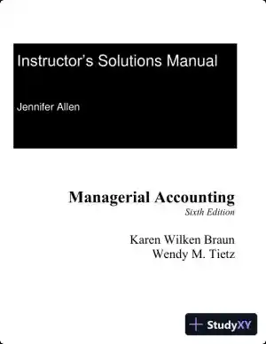 Solution Manual for Managerial Accounting, 6th Edition