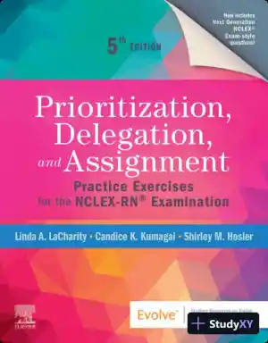 Prioritization, Delegation, and Assignment: Practice Exercises for the NCLEX-RN® Examination (2021)