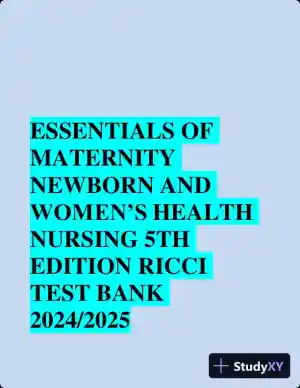 Test bank for Essentials of Maternity, Newborn, and Women's Health, 5th Edition (Chapters 1-51)