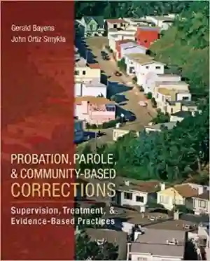 Cover of Probation, Parole, And Community-Based Corrections: Supervision, Treatment, And Evidence-Based Practices by Gary Bayens, John Ortiz Smykla