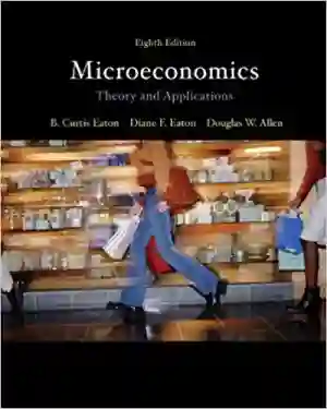 Cover of Microeconomics: Theory With Applications by B. Curtis Eaton, Diane F. Eaton, Douglas W. Allen
