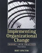Implementing Organizational Change: Theory Into Practice by Bert Spector - Image 1