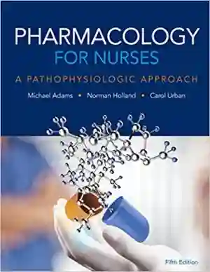 Cover of Pharmacology For Nurses: A Pathophysiological Approach by Michael Adams, Norman Holland, Carol Urban, Mohamed El-Hussein, Joseph Osuji, Paula Bostwick
