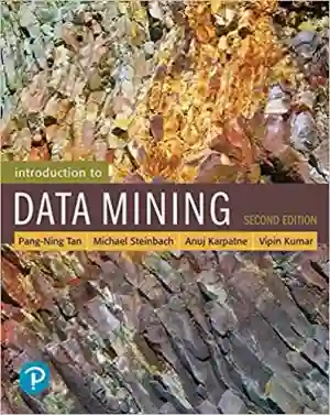 Cover of Introduction To Data Mining by Pang-Ning Tan, Michael Steinbach, Anuj Karpatne, Vipin Kumar