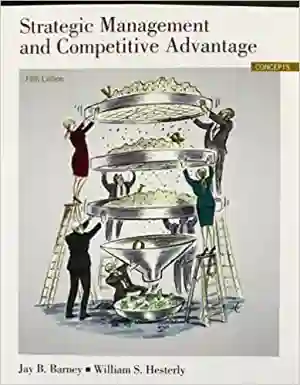 Cover of Strategic Management And Competitive Advantage: Concepts And Cases by Jay B. Barney, William S. Hesterly