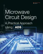 Microwave Circuit Design A Practical Approach Using ADS by Kyung-Whan Yeom - Image 1