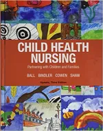 Child Health Nursing by Jane W. Ball, Ruth C. Bindler, Kay J. Cowen, Michele Rose Shaw - Image 1