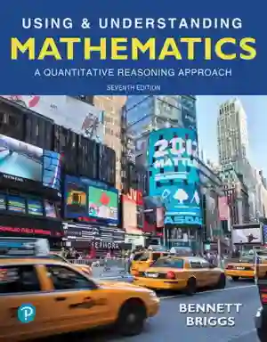 Cover of Using And Understanding Mathematics: A Quantitative Reasoning Approach, 7th Edition by Jeffrey O. Bennett, William L. Briggs