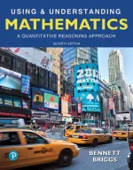 Using And Understanding Mathematics: A Quantitative Reasoning Approach, 7th Edition by Jeffrey O. Bennett, William L. Briggs - Image 1