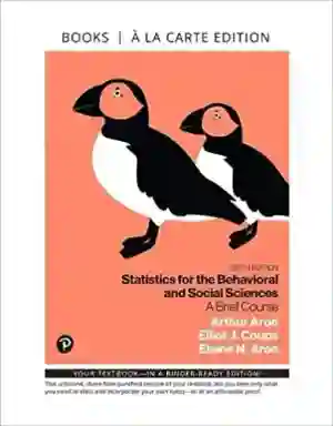 Cover of Statistics For The Behavioral And Social Sciences by Arthur Aron, Elliot J. Coups, Elaine N. Aronh
