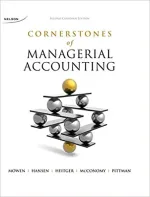 Cornerstones Of Managerial Accounting by Maryanne Mowen, Don Hanson, Dan Heitger, David McConomy, Bradley Witt, Jeffrey Pittman - Image 1