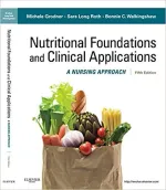 Nutritional Foundations And Clinical Applications: A Nursing Approach by Michele Grodner, Sara Roth, Bonnie Walkingshaw, Sylvia Escott-Stump, Suzanne Dorner - Image 1