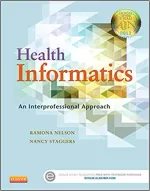 Health Informatics: An Interprofessional Approach by Ramona Nelson, Nancy Staggers - Image 1