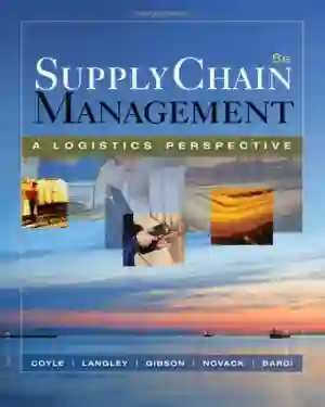 Cover of Supply Chain Management: A Logistics Perspective by John Coyle, John C. Langley, Brian Gibson, Robert Novack, Edward Bardi