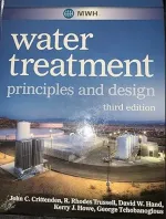 MWH's Water Treatment: Principles And Design by John C. Crittenden, R. Rhodes Trussell, David W. Hand, Kerry J. Howe, George Tchobanoglous - Image 1