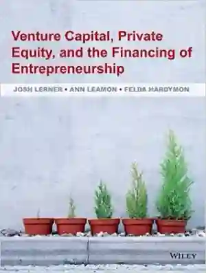 Cover of Venture Capital, Private Equity, And The Financing Of Entrepreneurship by Josh Lerner, Ann Leamon, Felda Hardymon