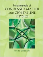 Fundamentals Of Condensed Matter And Crystalline Physics: An Introduction For Students Of Physics And Materials Science by David L. Sidebottom - Image 1