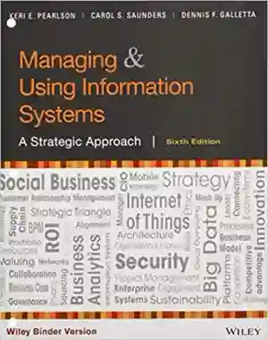 Cover of Managing And Using Information Systems: A Strategic Approach by Keri E. Pearlson, Carol S. Saunders, Dennis F. Galletta