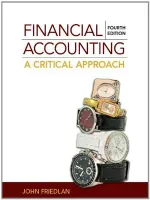 Financial Accounting: A Critical Approach 2013 by John Friedlan 9781259066528 1259066525 - Image 1