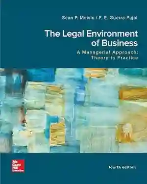 Cover of The Legal Environment Of Business, A Managerial Approach: Theory To Practice by Sean Melvin, Enrique Guerra-Pujol