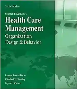 Cover of Shortell And Kaluzny's Healthcare Management: Organization Design And Behavior by Lawton Burns, Elizabeth Bradley, Bryan Weiner