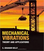 Mechanical Vibrations: Theory And Applications by S. Graham Kelly - Image 1