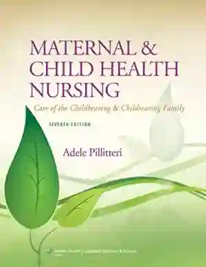 Cover of Maternal And Child Health Nursing: Care Of The Childbearing And Childrearing Family by JoAnne Silbert-Flagg, Adele Pillitteri