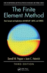 The Finite Element Method: Basic Concepts And Applications With MATLAB, MAPLE, And COMSOL, by Darrell W. Pepper, Juan C. Heinrich - Image 1