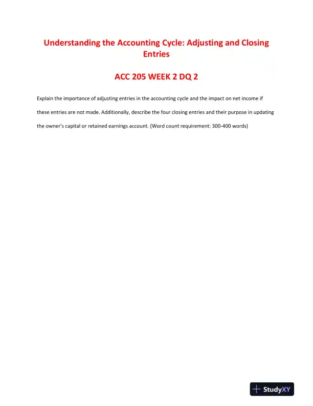 ACC 205 WEEK 2 DQ 2 Understanding the Accounting Cycle: Adjusting and Closing Entries - Page 1 preview image