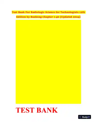 Test Bank for Radiologic Science for Technologists: Physics, Biology, and Protection, 12th Edition (Chapters 1-40) - Page 1 preview image