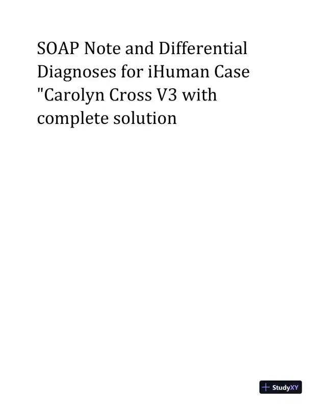 SOAP Note and Differential Diagnoses for IHuman Case Carolyn Cross V3 (1 Solved Case) - Page 1 preview image