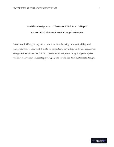 B6027 - Perspectives in Change Leadership : Module 5 - Assignment 2: Workforce 2020 Executive Report - Page 1 preview image