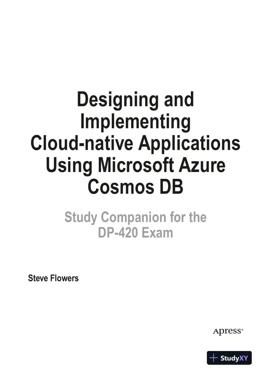Designing and Implementing Cloud-native Applications Using Microsoft Azure Cosmos DB: Study Companion for the DP-420 Exam (2023), page 5