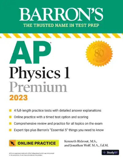 AP Physics 1 Premium, 2023: 4 Practice Tests + Comprehensive Review + Online Practice (2022) - Page 1 preview image