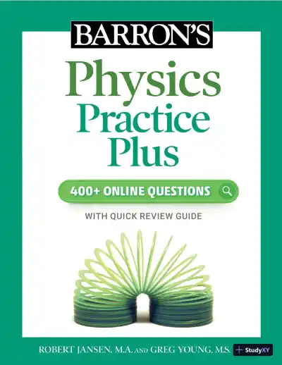 Barron's Physics Practice Plus: 400+ Online Questions and Quick Study Review (2022) - Page 1 preview image